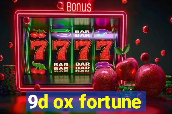 9d ox fortune